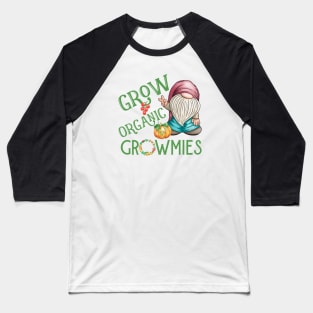 Grow Organic Garden Gnomes Local Farmer Baseball T-Shirt